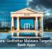 Beware: Godfather Malware Targets Your Bank Apps