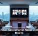 Google Meet Gets Smarter About Conference Rooms