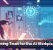 Designing Trust for the AI Workplace Era