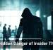 The Hidden Danger of Insider Threats